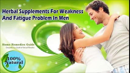 Herbal Supplements For Weakness And Fatigue Problem In Men
