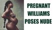 Pregnant Serena Williams poses nude for magazine cover | Oneindia News