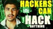 HACKERS CAN HACK ANYTHING BEWARE FROM HACKERS