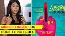 Lipstick Under My Burkha : Ekta Kapoor Shows MIDDLE FINGER To Society | Reacts On Censor Controversy