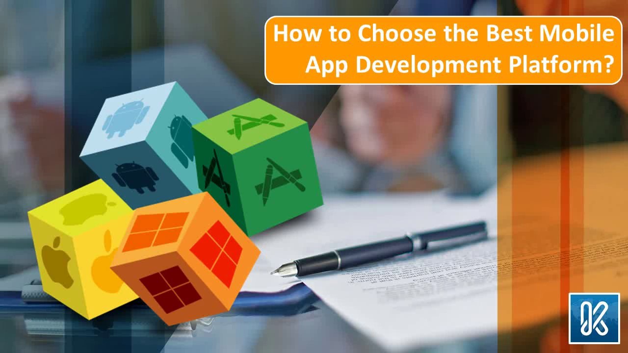 How to Choose the Best Mobile App Development Platform?
