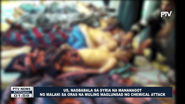 GLOBALITA: US, nagbabala sa Syria na mananagot nang malaki sa oras na muling maglunsad ng chemical attack