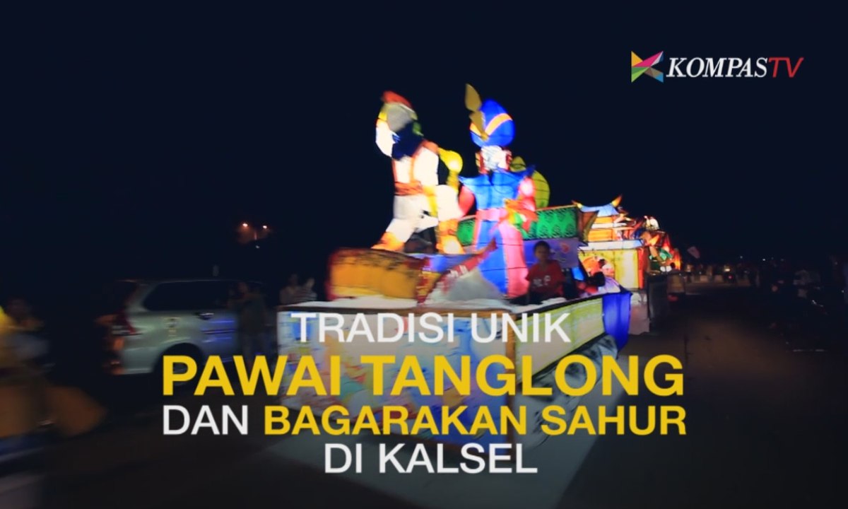 Tradisi Unik Pawai Tanglong dan Bagarakan Sahur di Kalsel