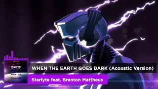 STARLYTE - When the Earth Goes Dark (Acoustic Version) [feat. Brenton Mattheus]  Ninety9Lives