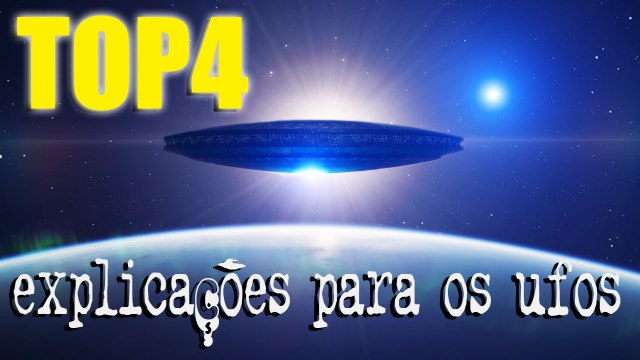 TOP 4 explicações para UFOS e OVNIS