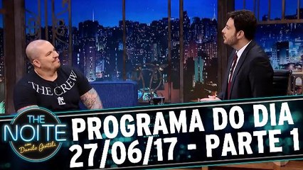 The Noite 27.06.17 - Terça - Parte 1