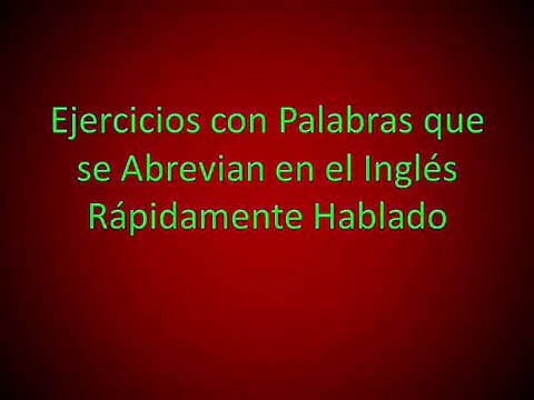 Ejercicios con Palabras que se Abrevian en el Inglés Rápidamente Hablado 4 (1)