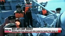 N. Korean military test－fires latest anti－ship rocket for leader Kim Jong－un 북