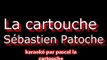 karaoké La Cartouche de Sébastien Patoche, refais par pascal( sans parole)