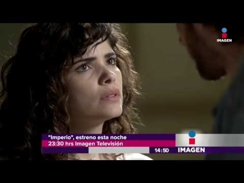 ¡Hoy se estrena Imperio! | Imagen Noticias con Yuriria Sierra