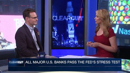 CLEARCUT | All major U.S. banks pass the Fed's stress test | Wednesday, June 28th 2017