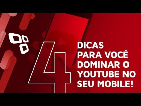 4 dicas para você dominar o YouTube no seu mobile! - TecMundo