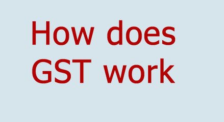 How GST Works? | What are Advantages and DisAdvantages of GST? Check Here