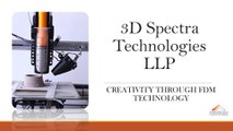 FDM 3D Printing Service - 3D Spectra Technologies LLP