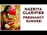 Nazriya Clarifies Pregnancy Rumors!