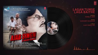 Lagan Tumse Laga Baithe Audio Song - Ajab Singh Ki Gajab Kahani - Rishi Prakash Mishra - T