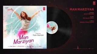 Man Marziyan (Full Audio Song) - Yami Gautam - Neeti Mohan - Rochak Kohli - T-Series - Downl
