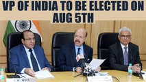 Vice-President of India will be elected on August 5th says ECI | Oneindia News