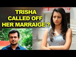 Is this the reason why Trisha called off her Marraige ?
