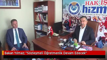 Bakan Yılmaz: "Sözleşmeli Öğretmenlik Devam Edecek"