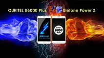Oukitel K6000 Plus vs. Ulefone Power 2, ¿cuál es mejor?