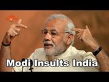 Modi insults India & Indians Abroad - #ModiInsultsIndia