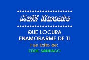 Eddie Santiago - Que Locura Enamorarme De Tí (Karaoke)