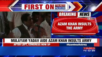SHOCKING- Azam Khan Insults The Indian Army