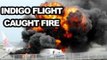 Indigo Mumbai-Delhi flight catches fire at Delhi airport