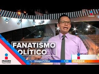 ¿Qué nos lleva a caer en un fanatismo político? El Opinador  | Noticias con Francisco Zea