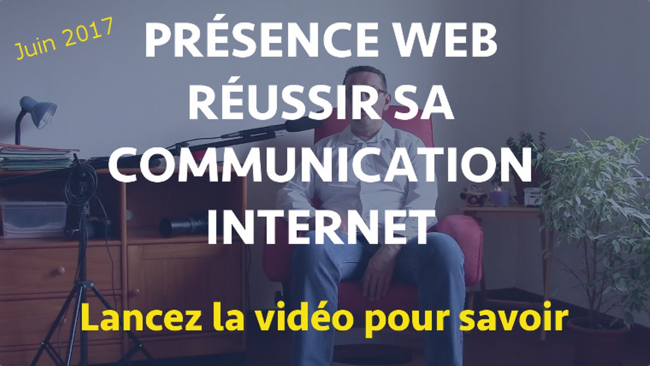 COMMUNIQUER SUR INTERNET - RÉUSSIR SA PRÉSENCE WEB. Votre transition numérique 2017 facilité avec les réseaux sociaux.
