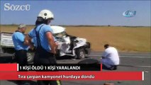 Tıra çarpan kamyonet hurdaya döndü: 1 ölü, 1 yaralı