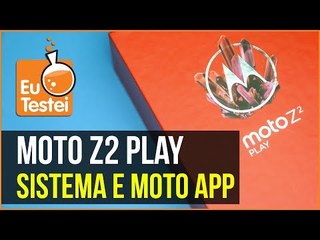 Moto Z2 Play - Conheça o sistema e funções especiais da Motorola - EuTestei