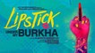 Lipstick Under My Burkha | New Upcoming Movie | Official Video Trailer | Konkona Sensharma | Ratna Pathak Shah