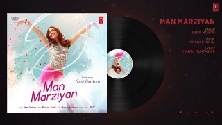 Man Marziyan (Full Audio Song) - Yami Gautam - Neeti Mohan - Rochak Kohli - T-Series - Downloaded f