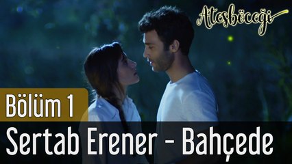 Ateşböceği 1. Bölüm Sertab Erener Bahçede