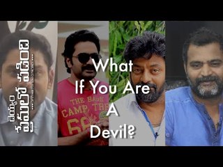 Web Series - Deyyam Premalo Padindi | Celebrities Answer To " What if you are a Devil? "