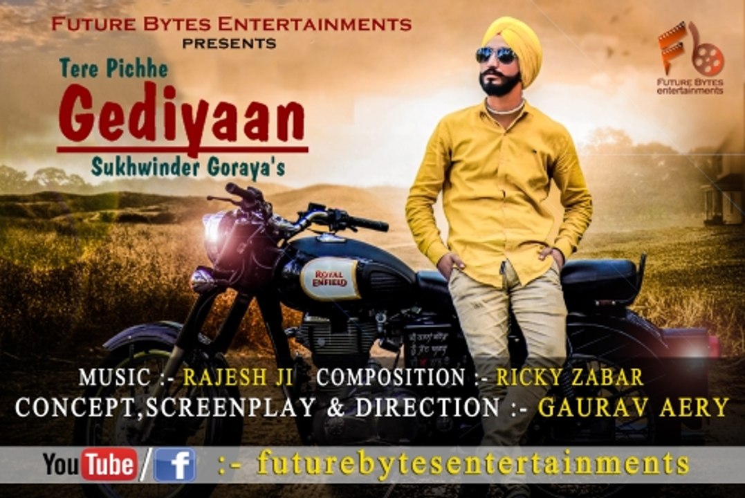 Tere Pichhe Gediyaan : Sukhwinder Goraya (Full Video Song) | New Punjabi Song 2017