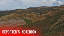 Reporter's Notebook: Epekto ng pagmimina, malaki ang nasisira sa natural resources ng bansa