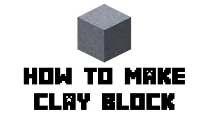 Minecraft Survival - How to Make Clay Block