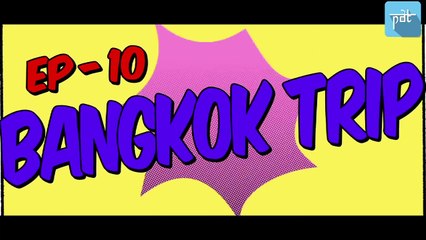 PDTs Saini Sahab - BANGKOK TRIP : Ep.10 : Holidays : Thailand : Time in Bangkok : Bangkok