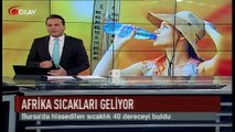 Afrika sıcakları geliyor (Haber 29 06 2017)