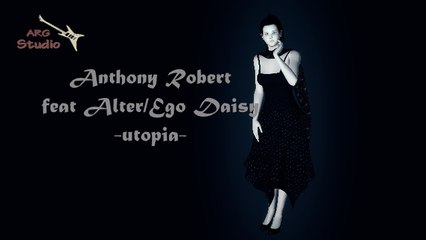 utopia - Anthony Robert feat Alter/Ego Daisy