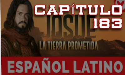 Josue y la tierra prometida Capitulo 183 Idioma Españ