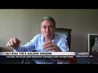 Ali Rıza Tığ'a saldırı girişimi...