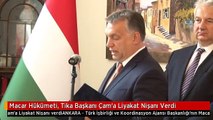 Macar Hükümeti, Tika Başkanı Çam'a Liyakat Nişanı Verdi