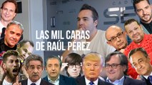 Las mil caras de Raúl Pérez