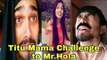 Titu mama challenge mr hola to listen dhinchak pooja dilon ka scooter song bb ki vines