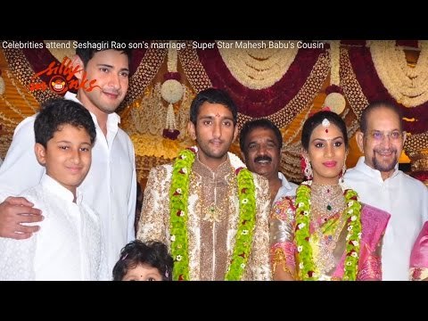 Celebrities attend Seshagiri Rao son's marriage - Super Star Mahesh Babu's Cousin