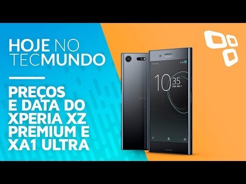 Preços e data do Xperia XZ Premium e XA1 Ultra - Hoje no TecMundo
